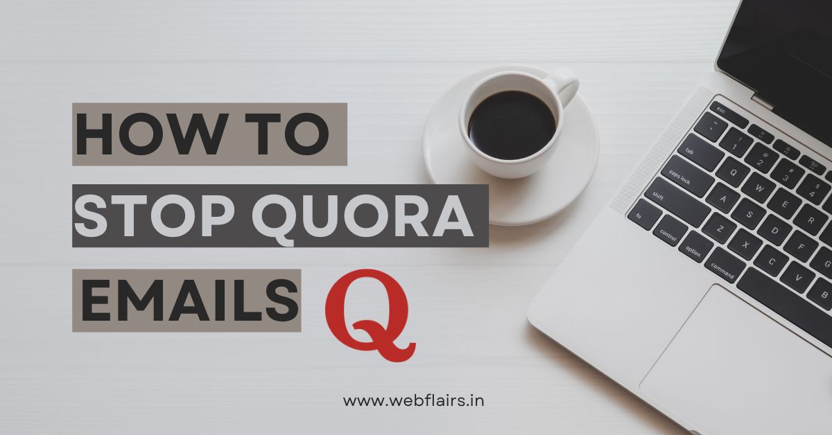 how to stop quora emails