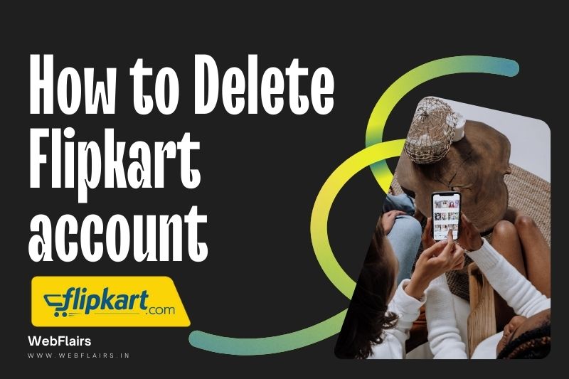 How to Delete Flipkart Account, Things to Remember before Delete